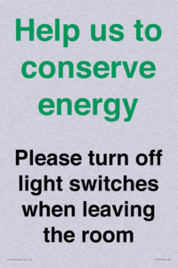 Help us to conserve energy - Please turn off light switches when leaving the room